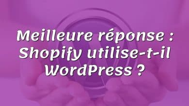 Meilleure réponse : Shopify utilise-t-il WordPress ?